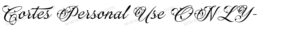 Cortes Personal Use ONLY字体转换